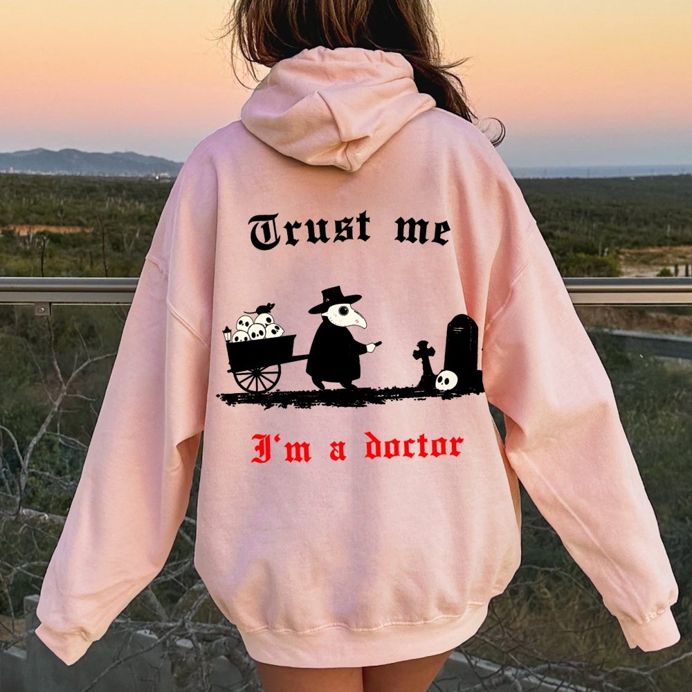 Trust me I'm a doctor Printed Back Unisex Cotton Hoodie