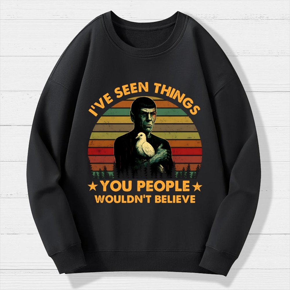 I've Seen Things Sci-Fi Quote Mashup Geek Cotton Sweatshirt