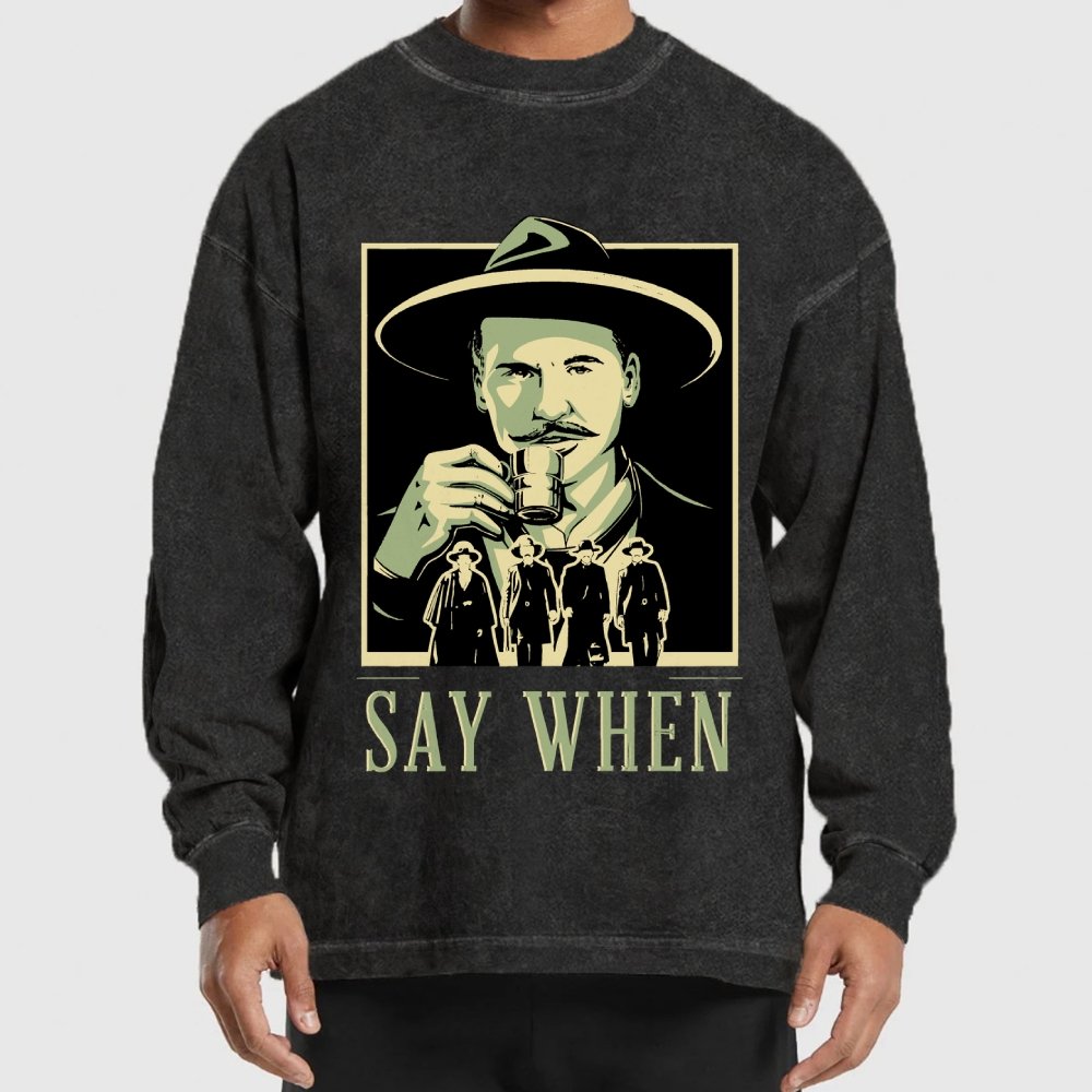 Say When Washed Long Sleeve Tee