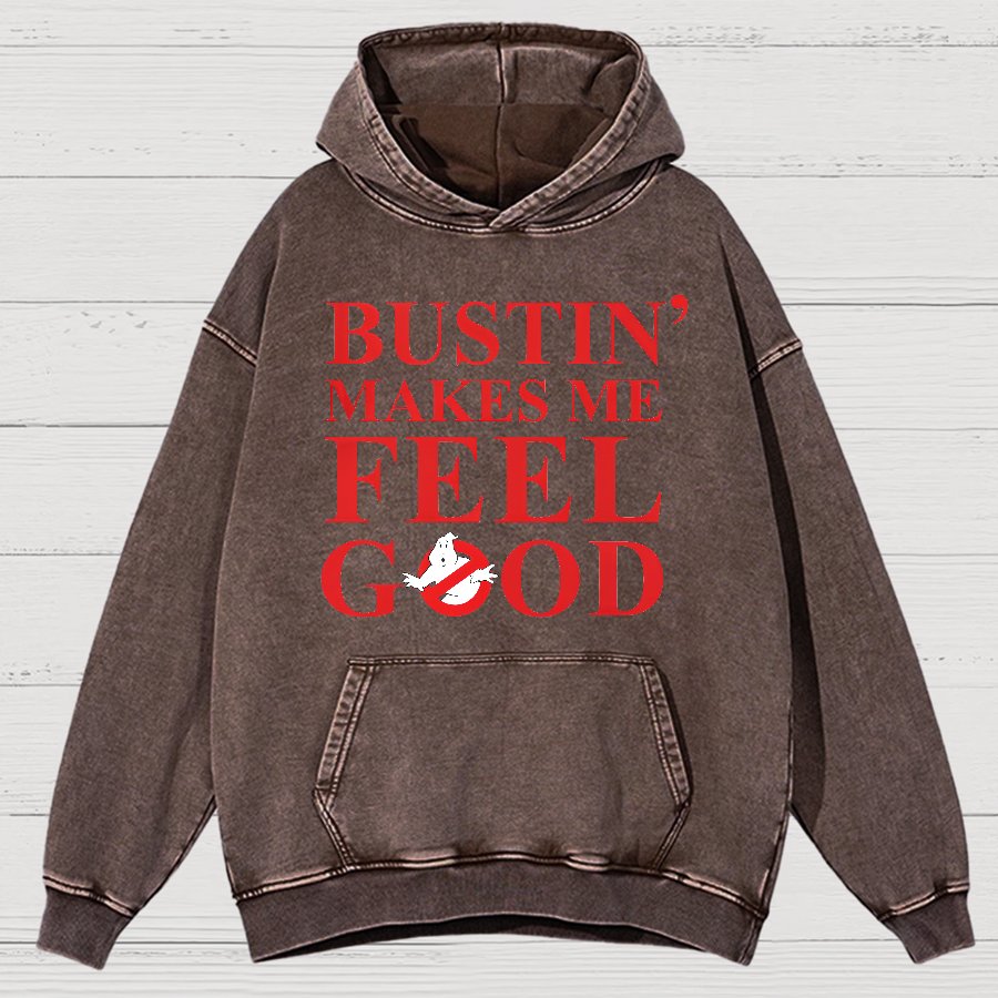Bustin Makes Me Feel Good Vintage Distressed Hoodie