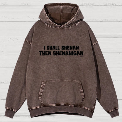 I Shall Shenan Then Shenanigan Vintage Distressed Hoodie