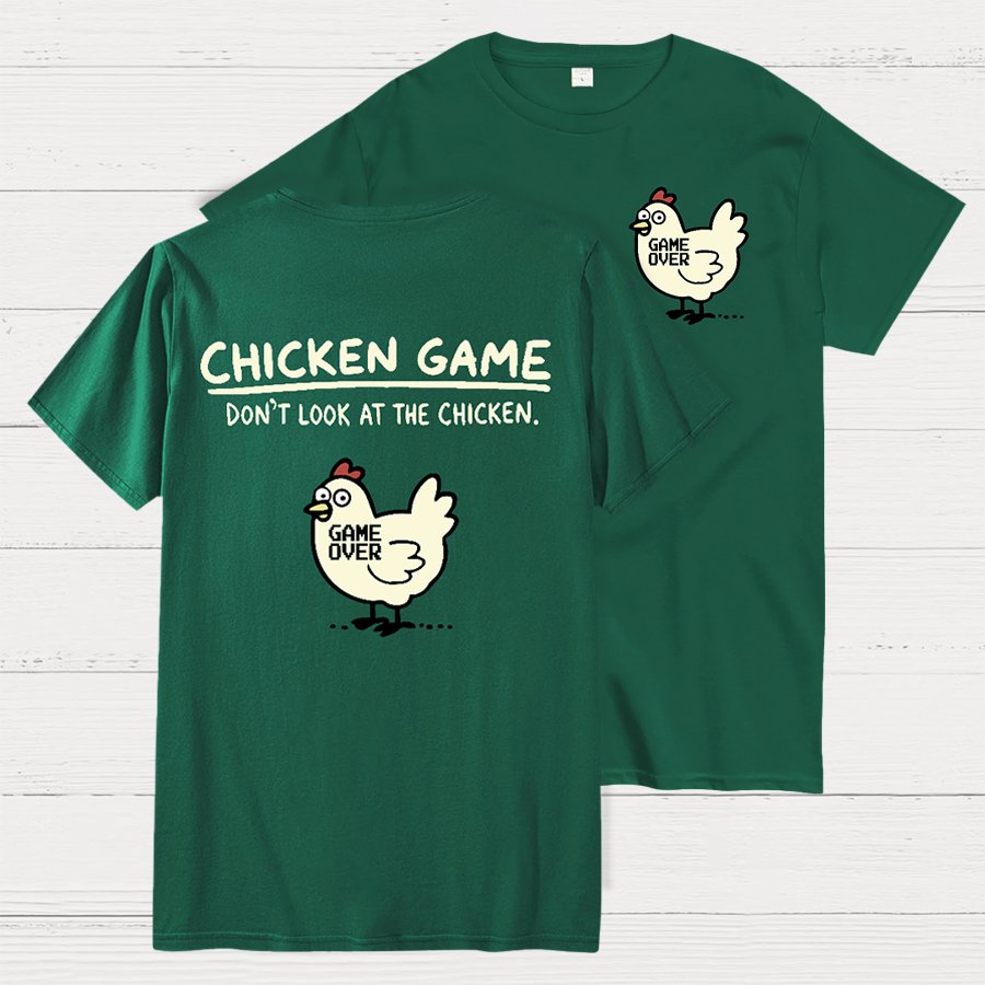 Chicken Game Don't Look At The Chicken Front And Back Printing Geek T-Shirt