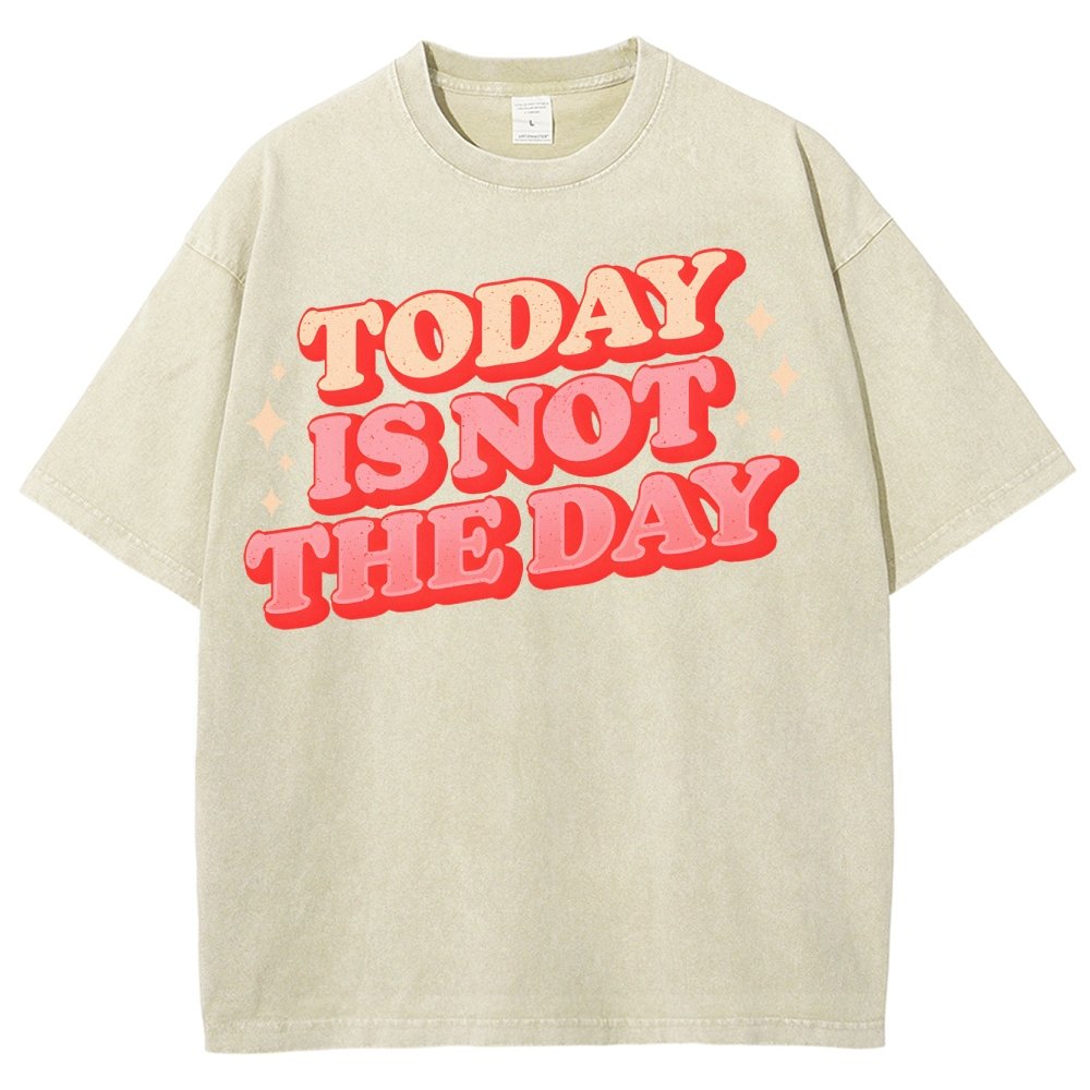 Today Is Not The Day Vintage Distressed Washed T-shirt