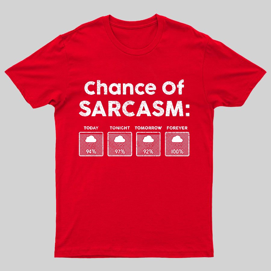 Chance of Sarcasm 100% Forecasted Nice Guy Geeky T-Shirt
