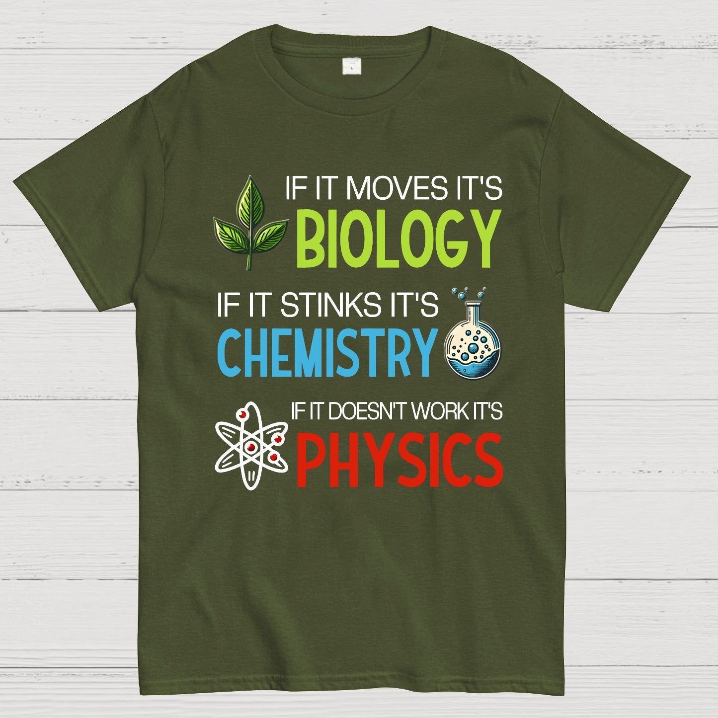 If it Moves it's Biology Stinks It's Chemistry Doesn't Work it's Physics Geek T-Shirt
