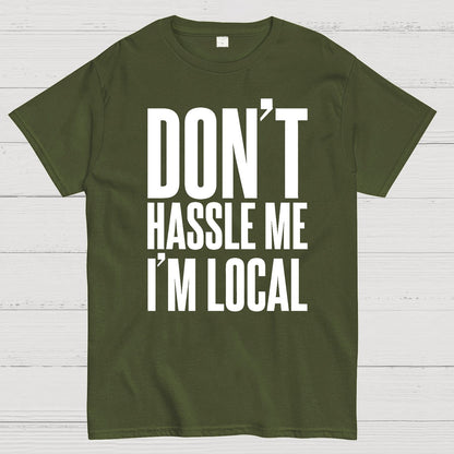 Don't Hassle Me I'm Local Geek T-Shirt