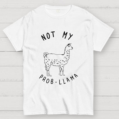 Not My Probllama Unisex Geek T-Shirt