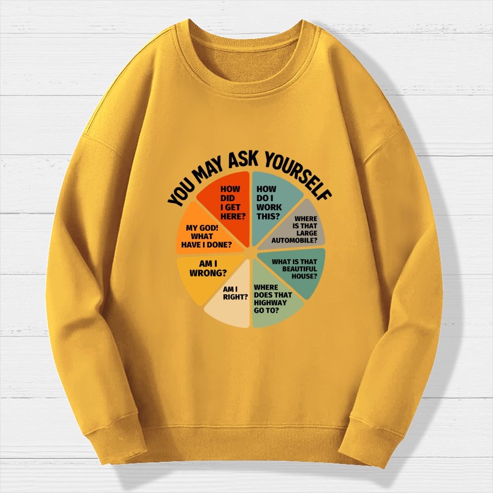 You May Ask Yourself  Geek Cotton Sweatshirt