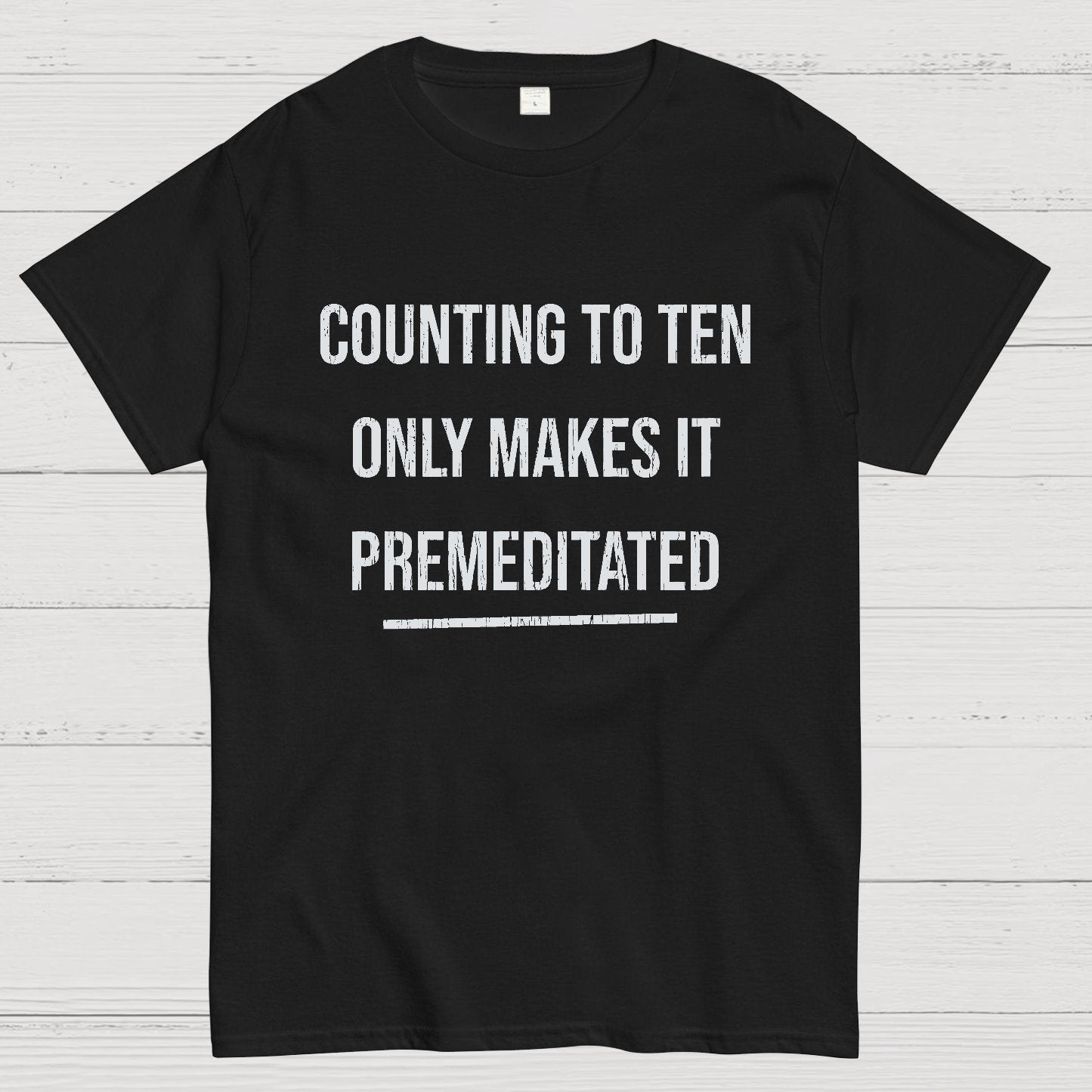 Counting To Ten, Only Makes It Premeditated Geeky T-Shirt