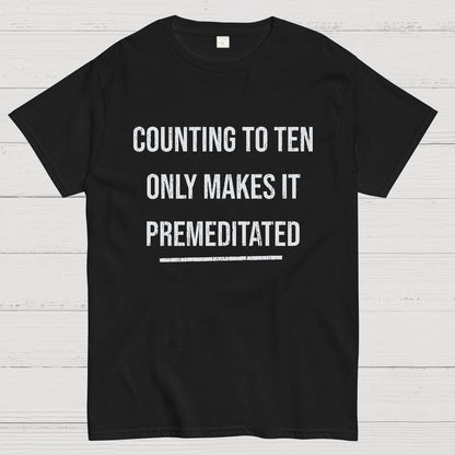 Counting To Ten, Only Makes It Premeditated Geeky T-Shirt