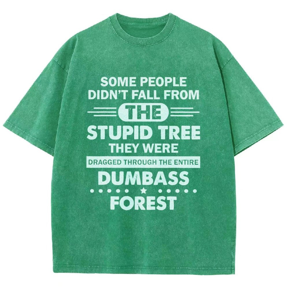 Some People Didn’t Fall From The Stupid Tree Vintage Distressed T-shirt