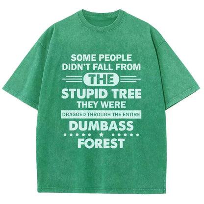 Some People Didn’t Fall From The Stupid Tree Vintage Distressed T-shirt