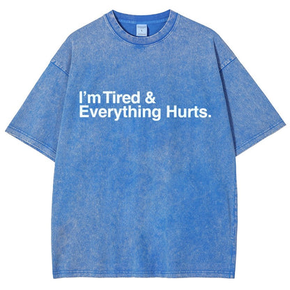 I’m Tired and Everything Hurts Vintage Distressed T-shirt