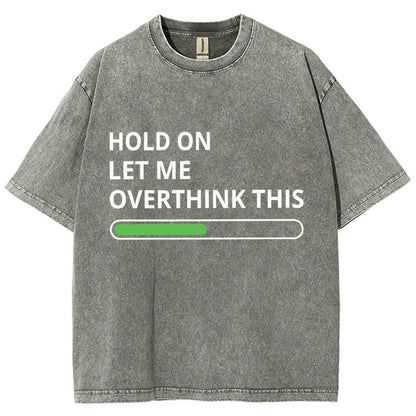 Funny Word Hold On Let Me Overthink This Vintage Distressed T-shirt