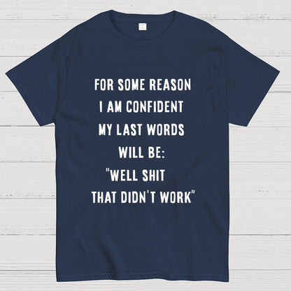 My last words Geek T-Shirt