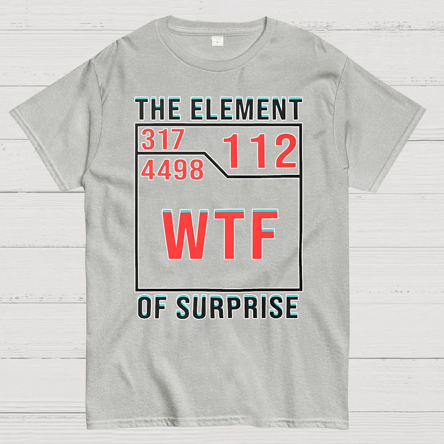 WTF The Element Of Surprise Geek T-Shirt