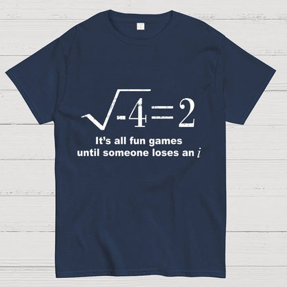 It'S All Fun Games Until Someone Loses An I Unisex Geek T-Shirt