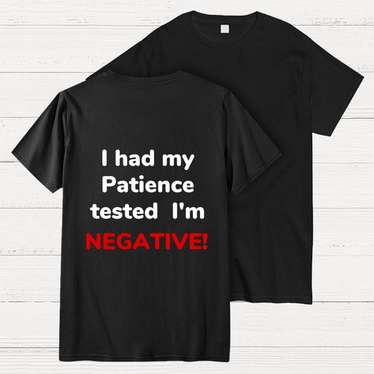 I Had My Patience Tested Front And Back Printing Geek T-Shirt