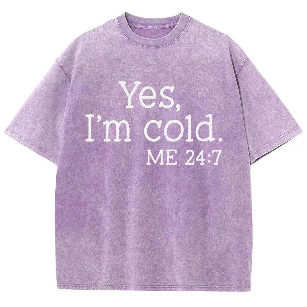 Yes I'm Cold. Me 24:7 Vintage Distressed T-shirt
