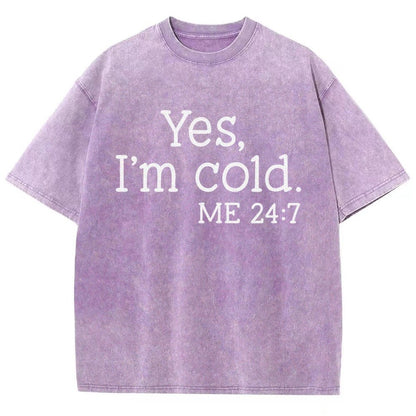 Yes I'm Cold. Me 24:7 Vintage Distressed T-shirt