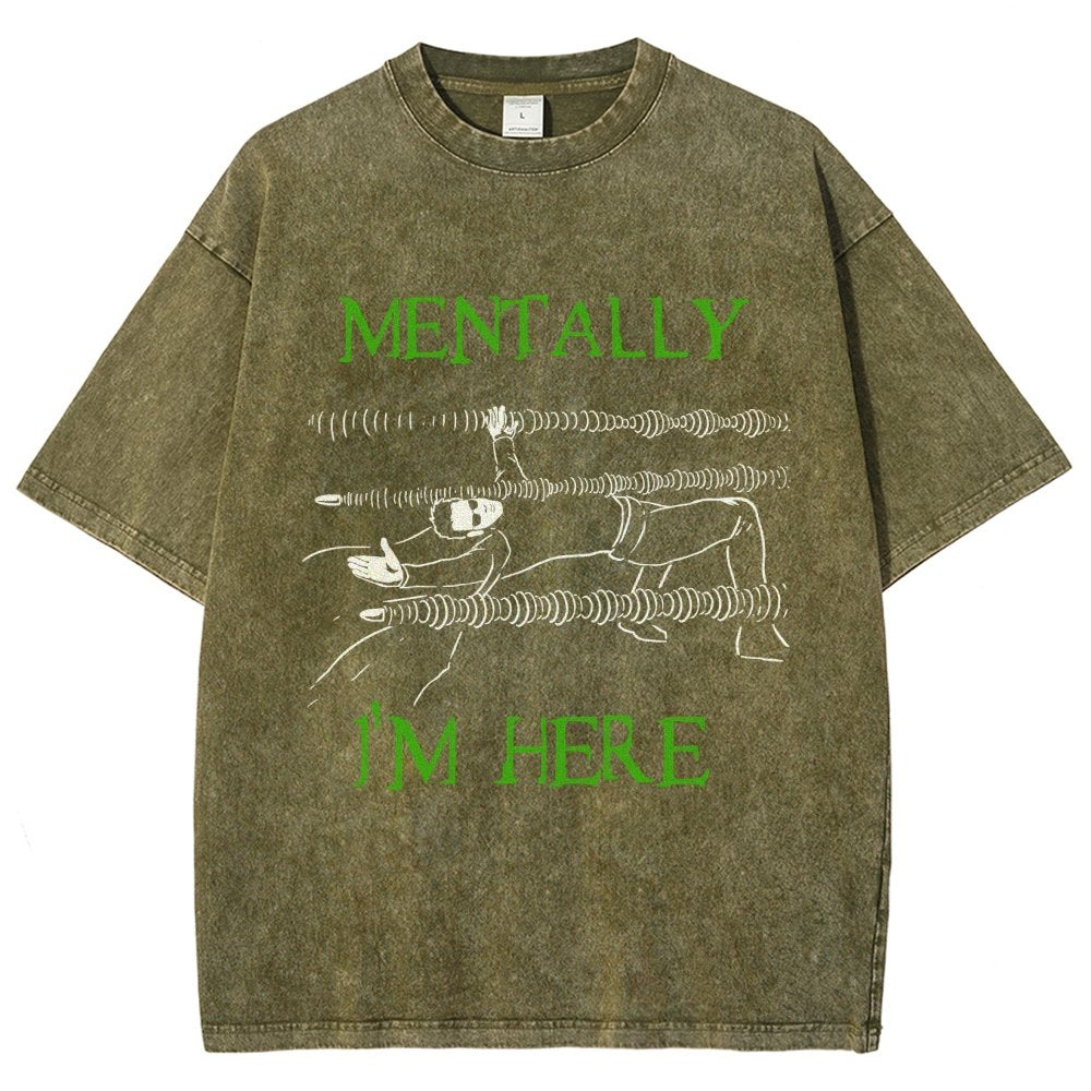 Mentally I’m Here – The Simulation Vintage Distressed T-shirt