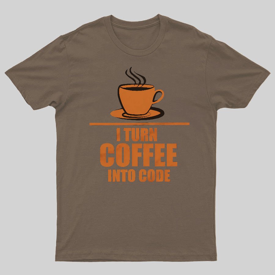 Programming I Turn Coffee Into Code Geeky T-Shirt