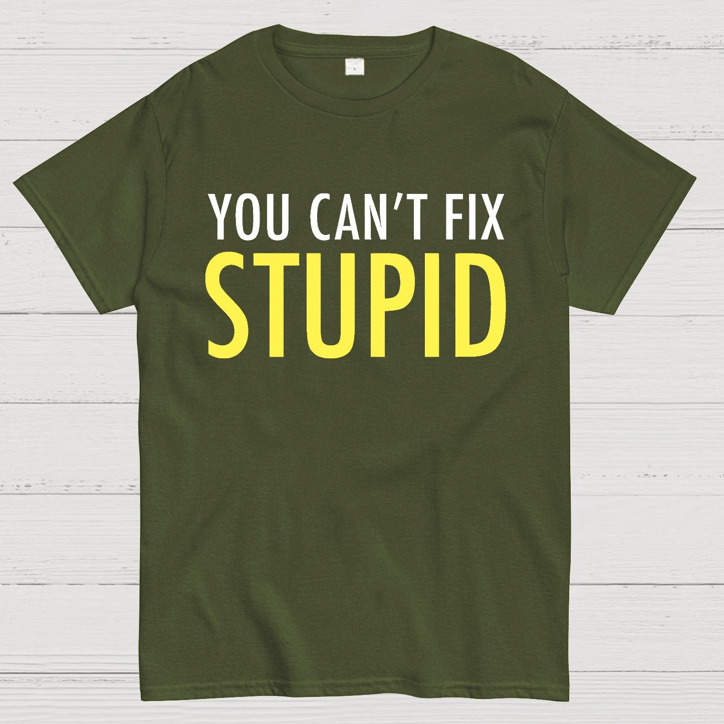 You Can’T Fix Stupid Geek T-Shirt