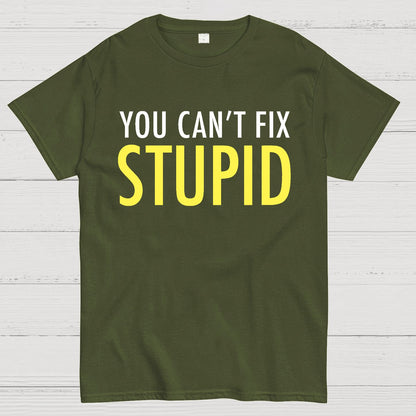 You Can’T Fix Stupid Geek T-Shirt
