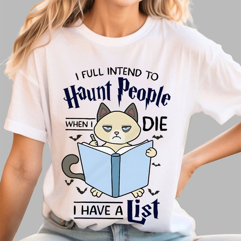 I Fully Intend To Haunt People When I Die I Have A List, Cat Unisex Geek T-Shirt