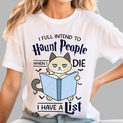 I Fully Intend To Haunt People When I Die I Have A List, Cat Unisex Geek T-Shirt