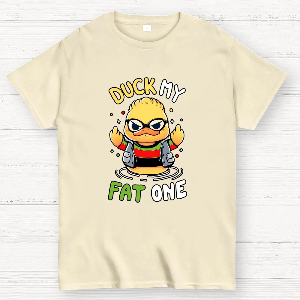 Duck my fat one! Geek T-Shirt