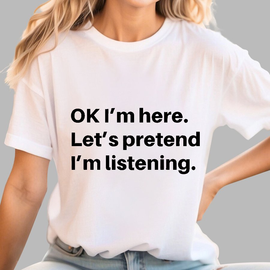 Pretend I Am Listening Geek T-Shirt