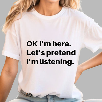 Pretend I Am Listening Geek T-Shirt