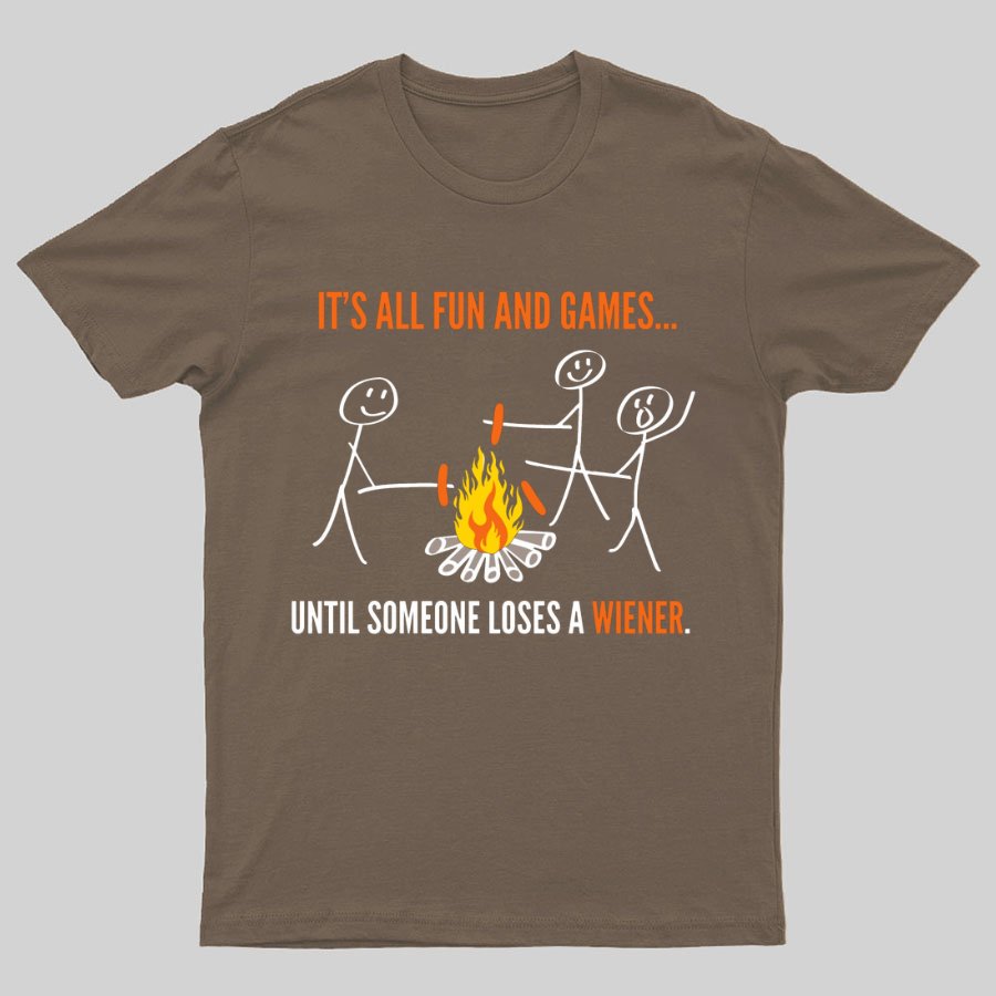 Funny It's All Fun And Games Until Someone Loses A Wiener Graphic Printing Geeky T-Shirt