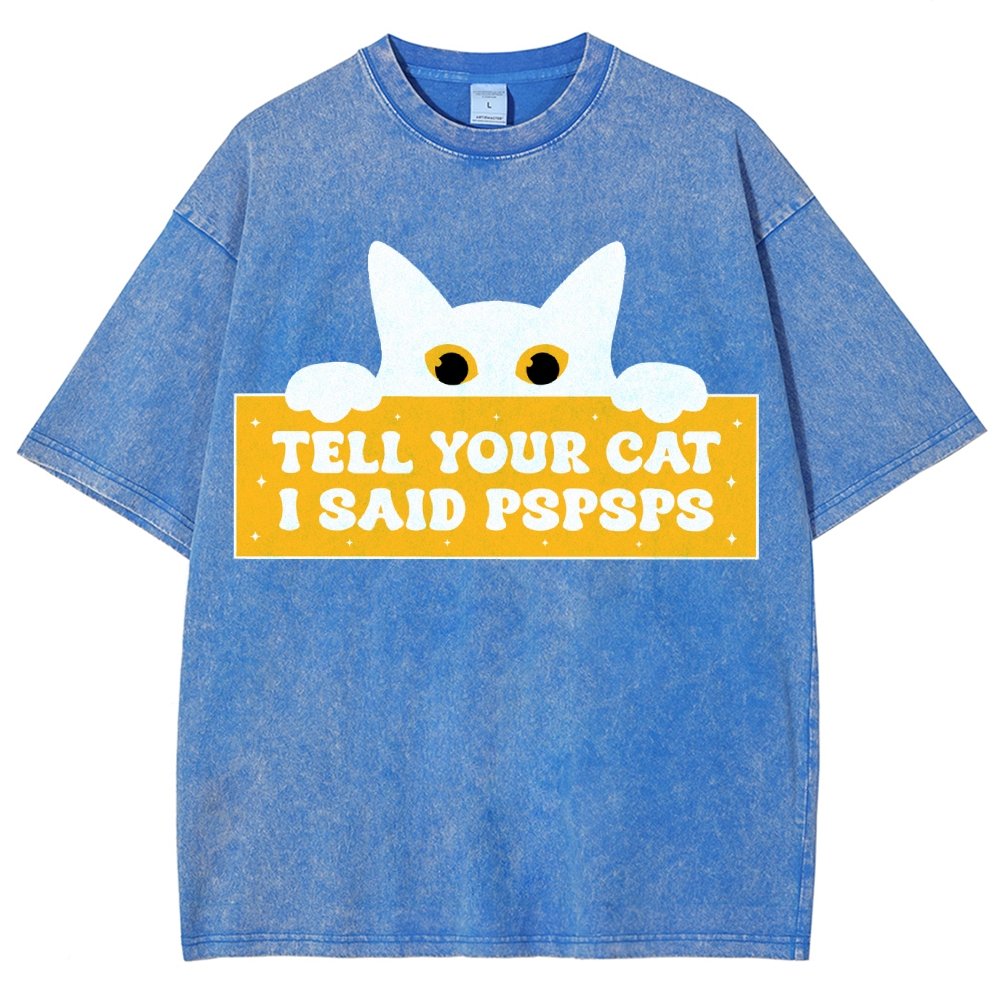 Tell Your Cat I Said PSPSPSPS Funny Car Vintage Distressed T-shirt