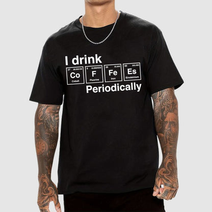 I drink coffee Periodically Unisex Geek T-Shirt