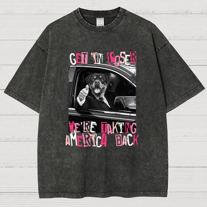 Get In Loser We're Taking America Back Vintage Distressed T-shirt