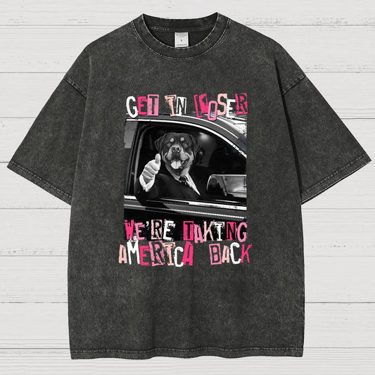 Get In Loser We're Taking America Back Vintage Distressed T-shirt