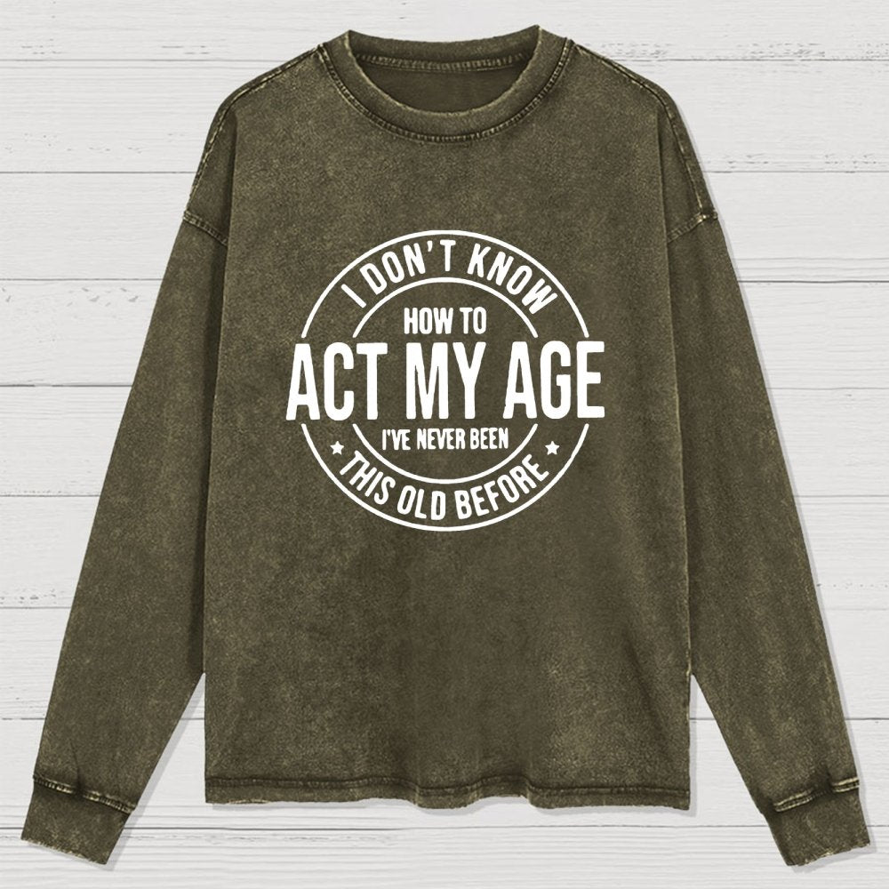 Act My Age Washed Long Sleeve Tee