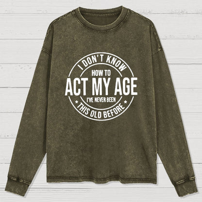 Act My Age Washed Long Sleeve Tee