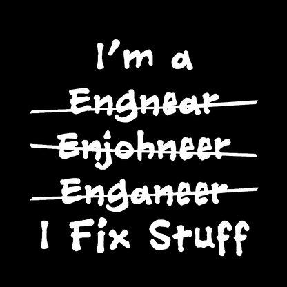 Engineers - I Fix Stuff Geek T-Shirt