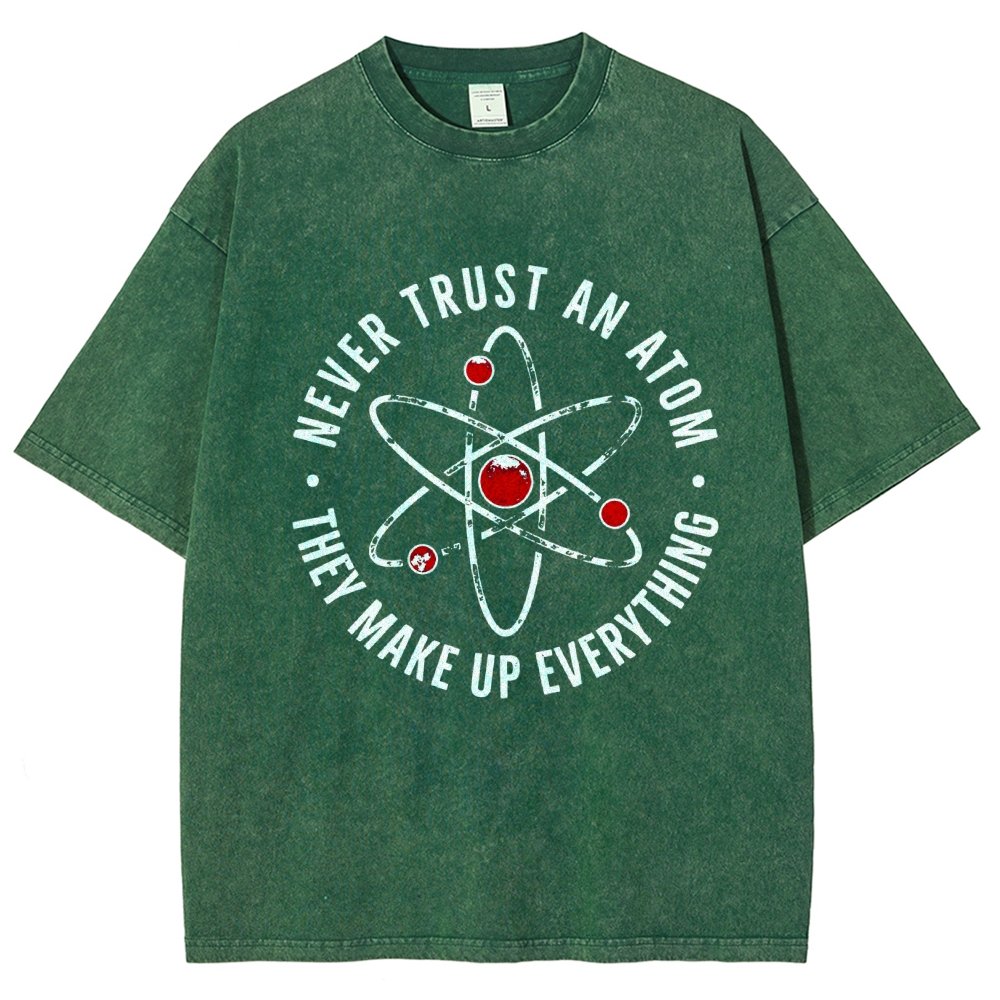 Never trust an atom they make up everything Big Bang Humor Vintage Distressed T-shirt