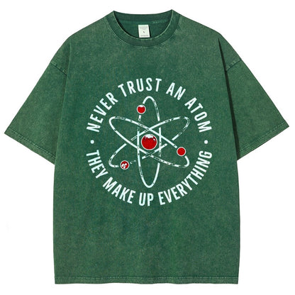 Never trust an atom they make up everything Big Bang Humor Vintage Distressed T-shirt