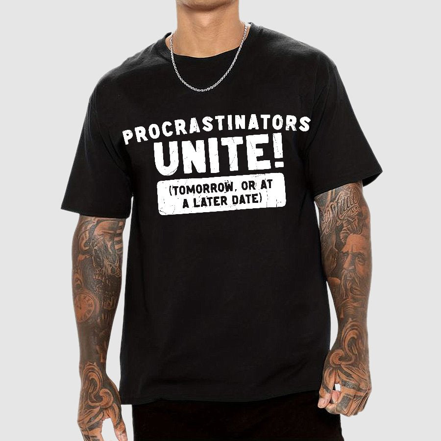 Procrastinators Unite! Geek T-Shirt