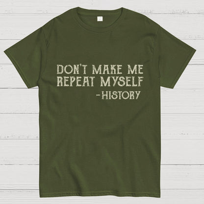 Don't Make Me Repeat Myself Geeky T-Shirt