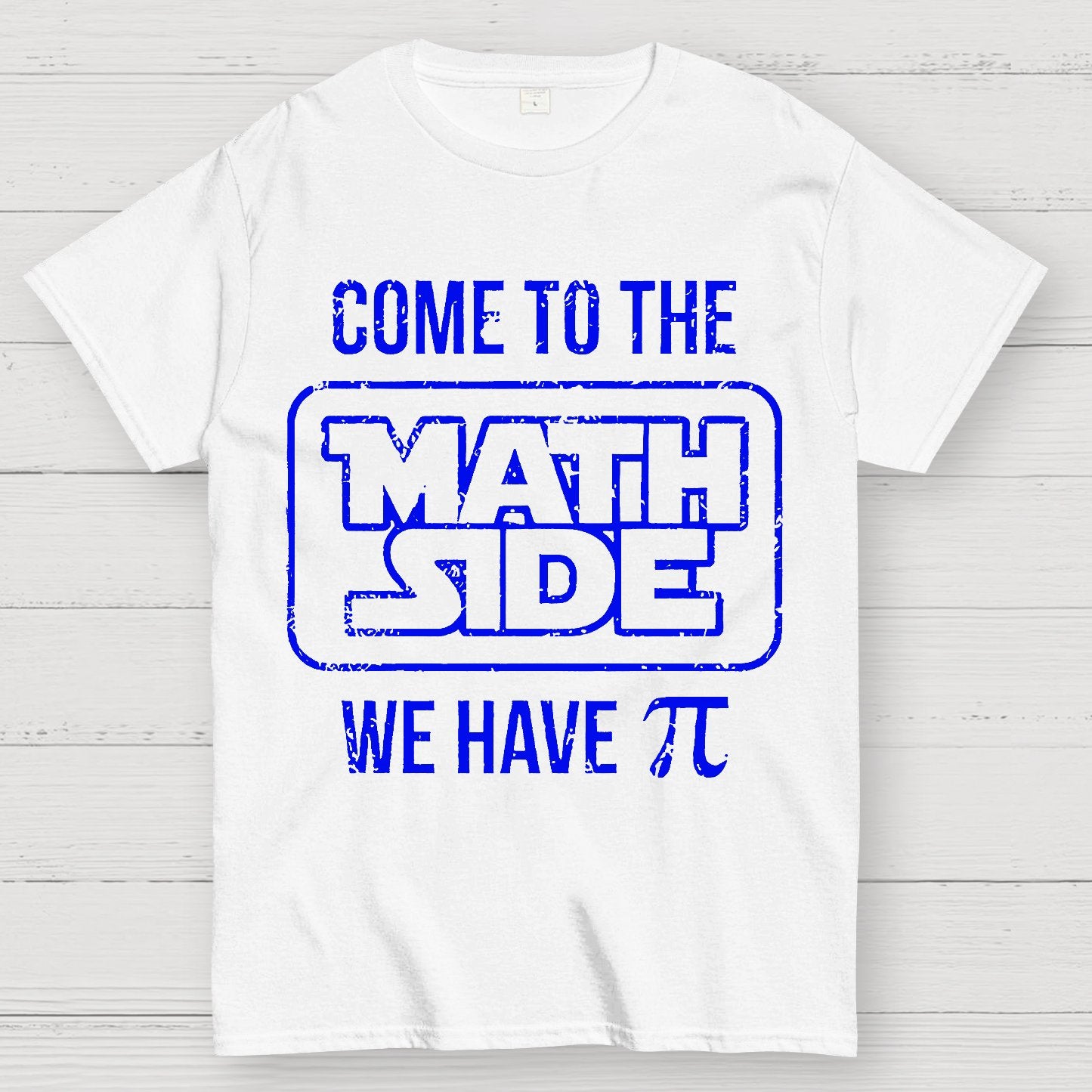 Come To The Math Side We Have Pi Geek T-Shirt