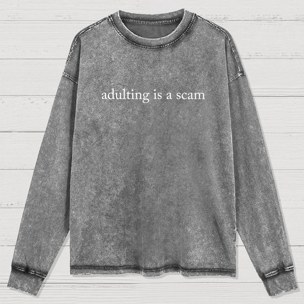 Adulting Is A Scam Washed Long Sleeve Tee