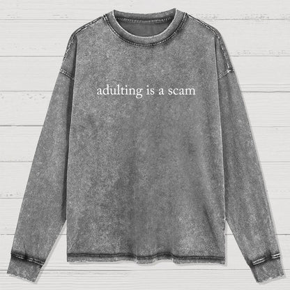 Adulting Is A Scam Washed Long Sleeve Tee