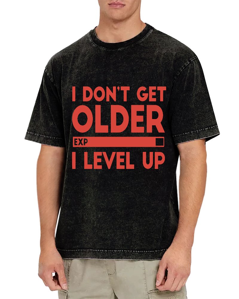 I Dont Get Older I Level Up Funny Gamer Geeky Vintage Distressed T-shirt