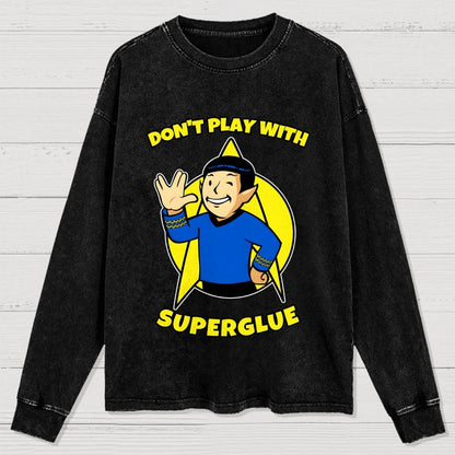 Don't Play With Superglue Washed Long Sleeve Tee